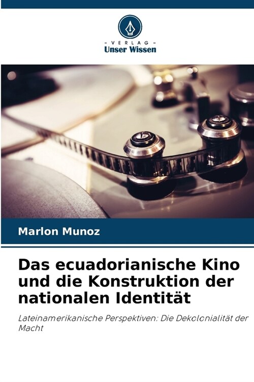 Das ecuadorianische Kino und die Konstruktion der nationalen Identit? (Paperback)