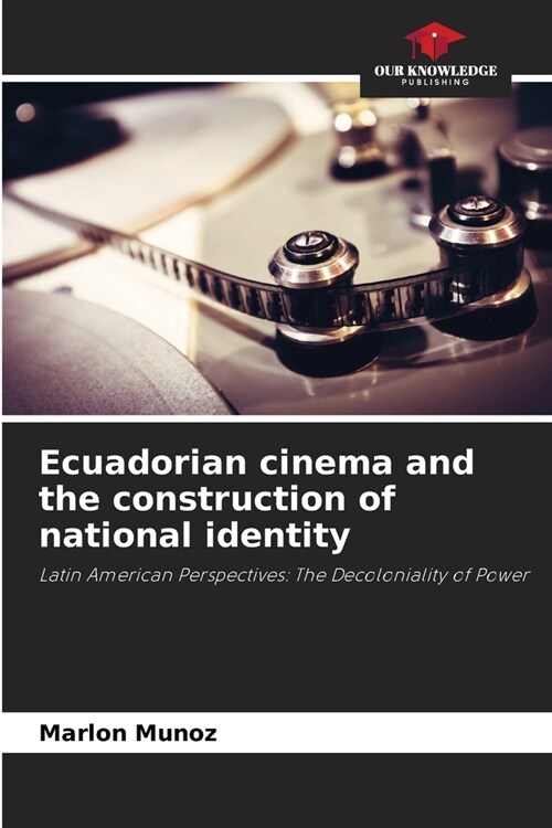 Ecuadorian cinema and the construction of national identity (Paperback)
