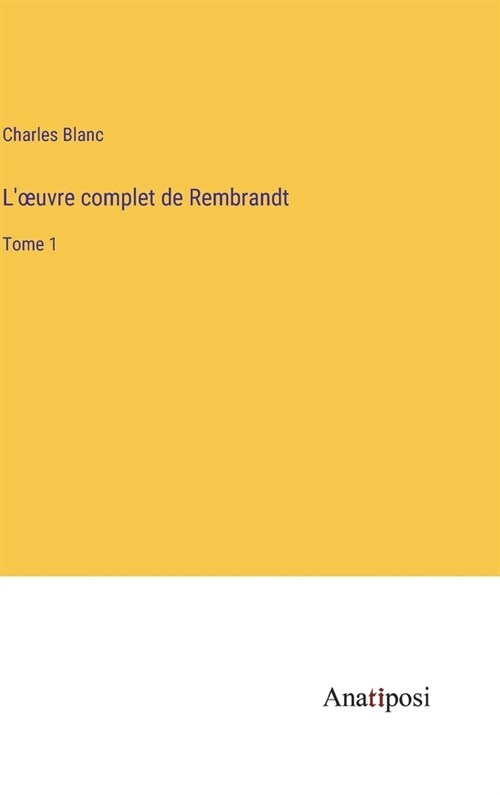 Loeuvre complet de Rembrandt: Tome 1 (Hardcover)