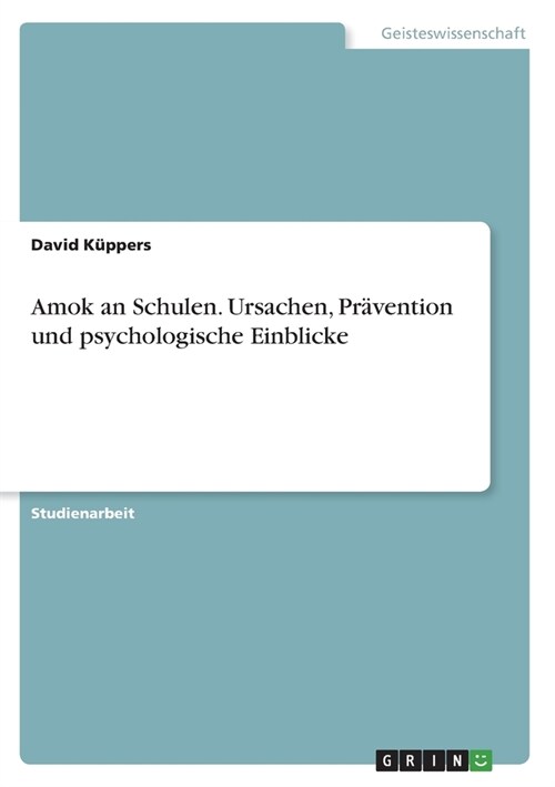 Amok an Schulen. Ursachen, Pr?ention und psychologische Einblicke (Paperback)