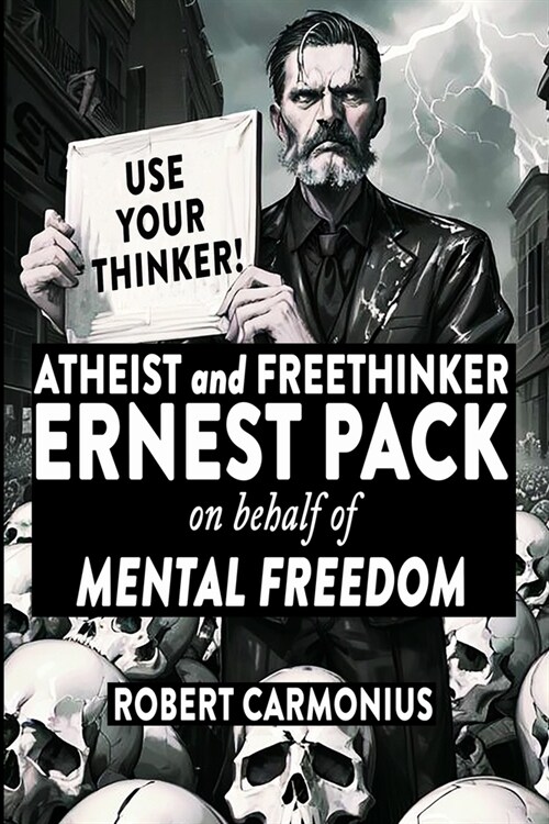 ATHEIST and FREETHINKER ERNEST PACK on behalf of Mental Freedom (Paperback)