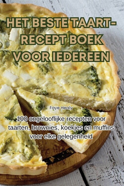 Het Beste Taart-Recept Boek Voor Iedereen (Paperback)