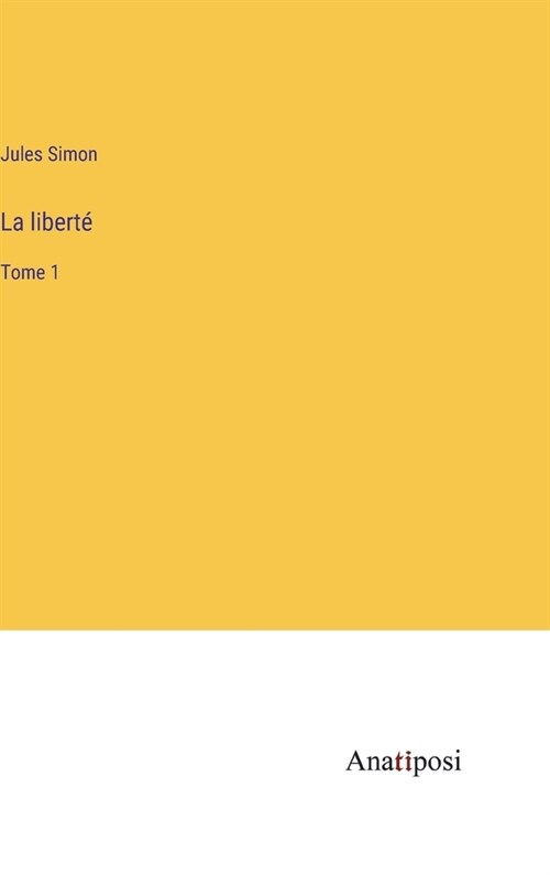 La libert? Tome 1 (Hardcover)