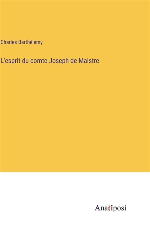 Lesprit du comte Joseph de Maistre (Hardcover)