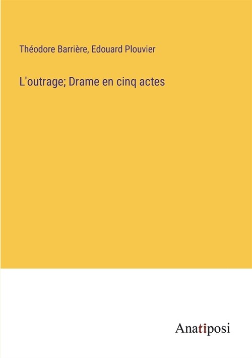 Loutrage; Drame en cinq actes (Paperback)