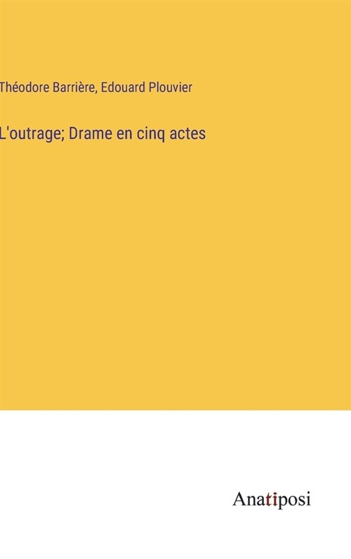 Loutrage; Drame en cinq actes (Hardcover)
