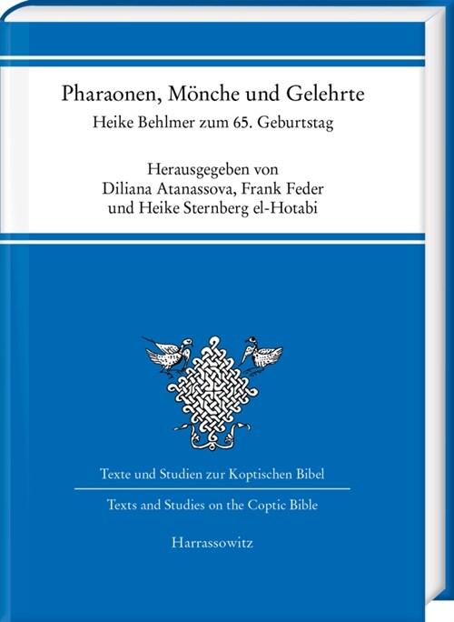 Pharaonen, Monche Und Gelehrte: Auf Dem Pilgerweg Durch 5000 Jahre Agyptische Geschichte Uber Drei Kontinente. Heike Behlmer Zum 65. Geburtstag (Hardcover)