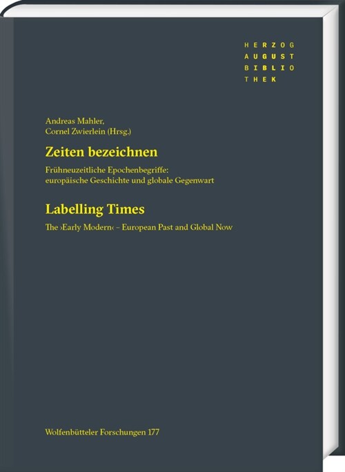 Zeiten Bezeichnen / Labelling Times: Fruhneuzeitliche Epochenbegriffe: Europaische Geschichte Und Globale Gegenwart / The Early Modern - European Pa (Paperback)