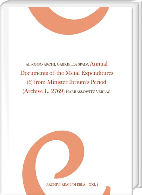 Annual Documents of the Metal Expenditures (E) from Minister Ibriums Period: (Archive L. 2769) (Hardcover)