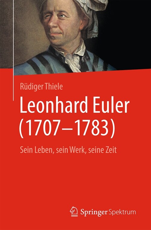 Leonhard Euler (1707-1783): Sein Leben, Sein Werk, Seine Zeit (Paperback, 1. Aufl. 2024)