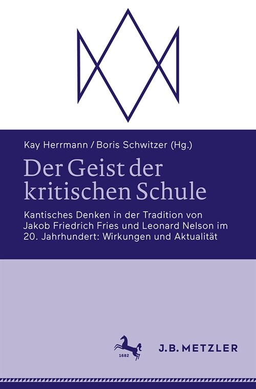 Der Geist Der Kritischen Schule: Kantisches Denken in Der Tradition Von Jakob Friedrich Fries Und Leonard Nelson Im 20. Jahrhundert: Wirkungen Und Akt (Paperback, 1. Aufl. 2024)