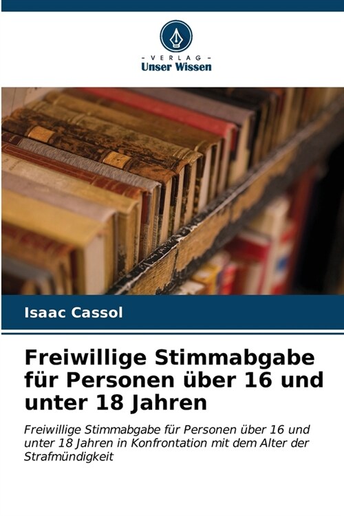 Freiwillige Stimmabgabe f? Personen ?er 16 und unter 18 Jahren (Paperback)