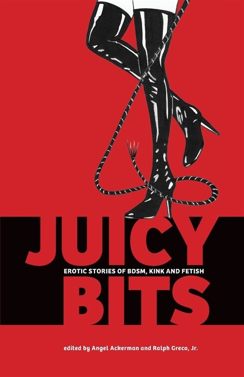 Juicy Bits: Erotic Stories of BDSM, Fetish & Kink (Paperback)