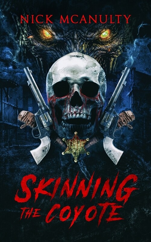 Skinning The Coyote: A Horror Western Novel (Paperback)