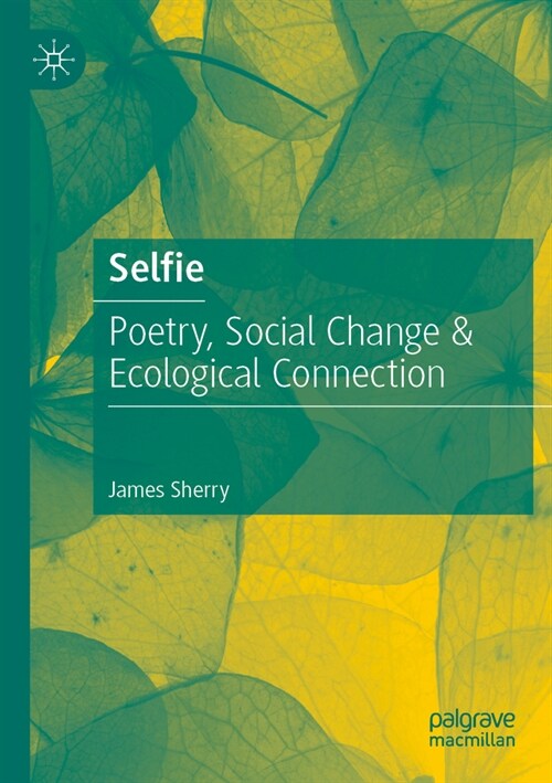 Selfie: Poetry, Social Change & Ecological Connection (Paperback, 2022)
