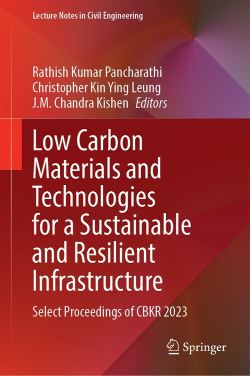 Low Carbon Materials and Technologies for a Sustainable and Resilient Infrastructure: Select Proceedings of Cbkr 2023 (Hardcover, 2024)