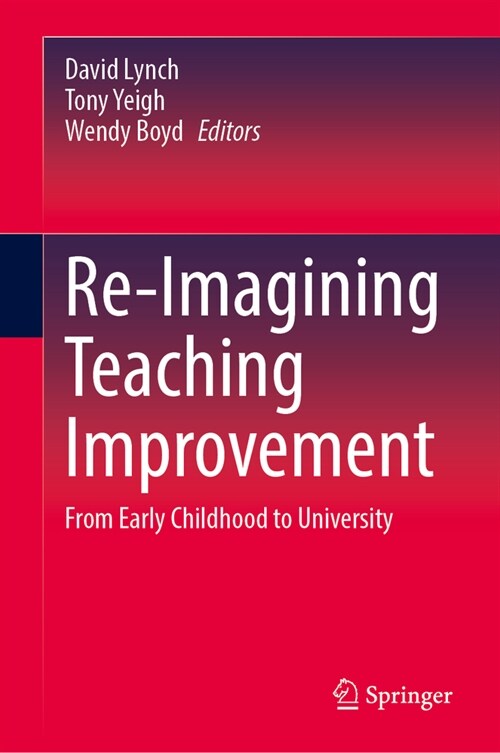 Re-Imagining Teaching Improvement: From Early Childhood to University (Hardcover, 2023)