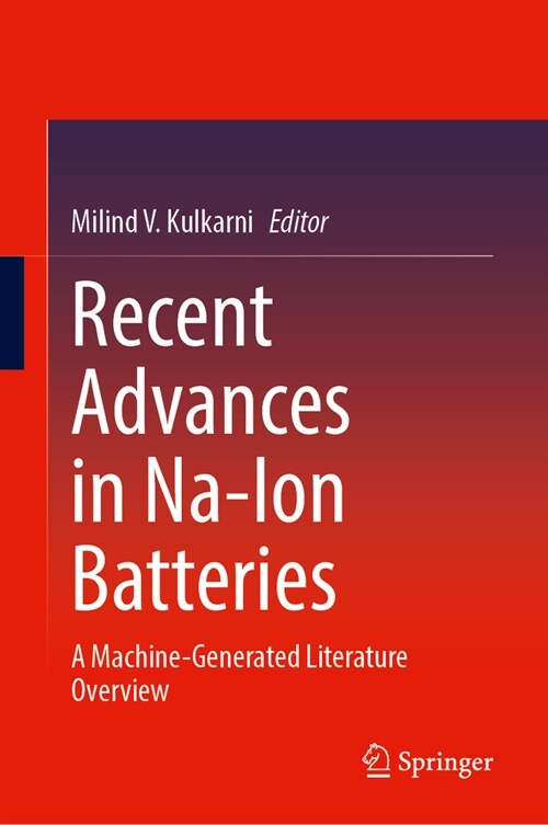 Recent Advances in Na-Ion Batteries: A Machine-Generated Literature Overview (Hardcover, 2024)