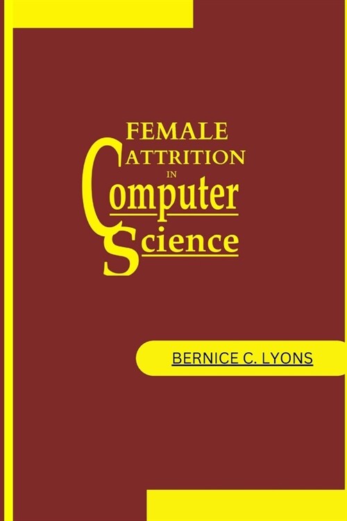 Female Attrition in Computer Science (Paperback)