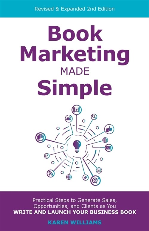 Book Marketing Made Simple: Practical Steps to Generate Sales, Opportunities, and Clients as You Write and Launch Your Business Book (Paperback, 2)