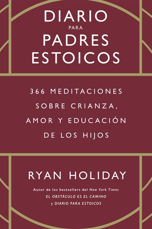 Diario Para Padres Estoicos (the Daily Dad Spanish Edition): 365 Meditaciones Sobre Crianza, Amor Y Educaci? de Los Hijos (Hardcover)