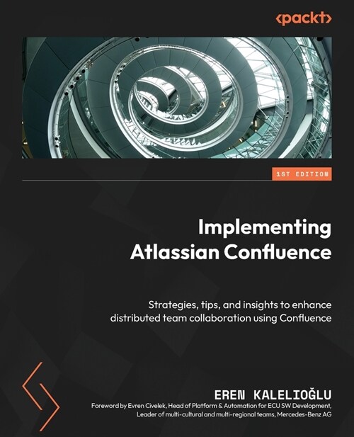Implementing Atlassian Confluence: Strategies, tips, and insights to enhance distributed team collaboration using Confluence (Paperback)