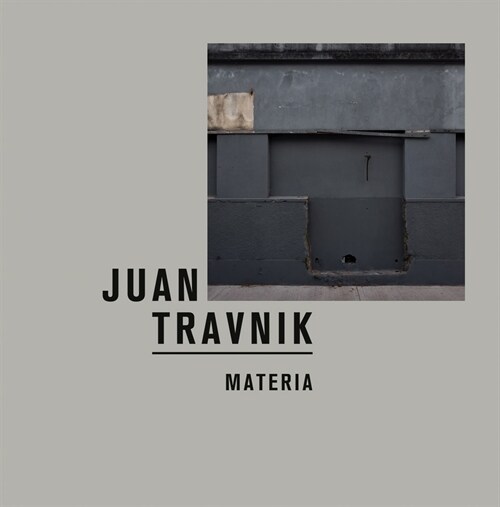 Juan Travnik: Materia (Hardcover)