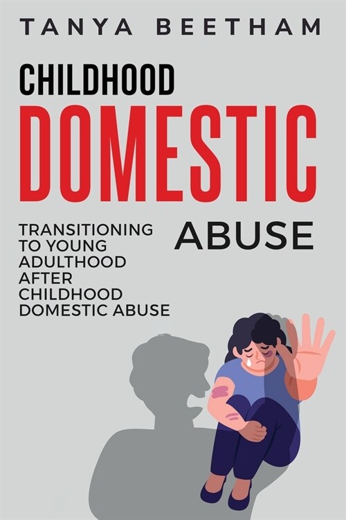 Transitioning to Young Adulthood After Childhood Domestic Abuse (Paperback)