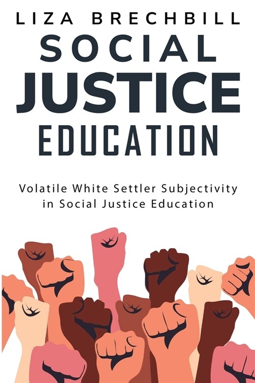 Volatile White Settler Subjectivity in Social Justice Education (Paperback)