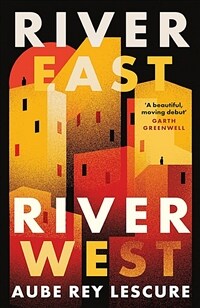 River East, River West : an unmissable coming-of-age story from a dazzling new voice (Hardcover)