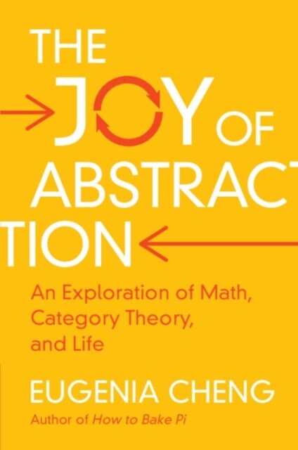 The Joy of Abstraction : An Exploration of Math, Category Theory, and Life (Paperback)