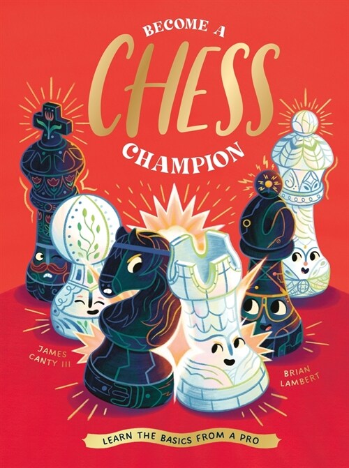 Become a Chess Champion: Learn the Basics from a Pro (Hardcover)