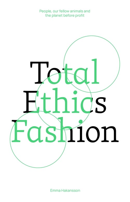 Total Ethics Fashion: People, Our Fellow Animals and the Planet Before Profit (Paperback)