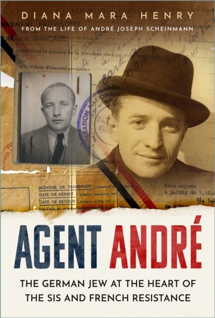 Agent Andre : The German Jew at the Heart of the SIS and French Resistance (Hardcover)