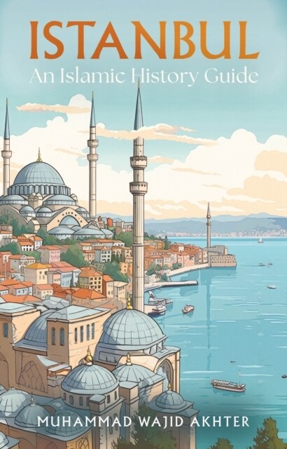 Istanbul: An Islamic History Guide (Paperback)