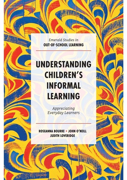 Understanding Childrens Informal Learning : Appreciating Everyday Learners (Hardcover)