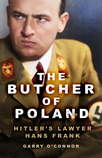 The Butcher of Poland : Hitlers Lawyer Hans Frank (Paperback, New ed)