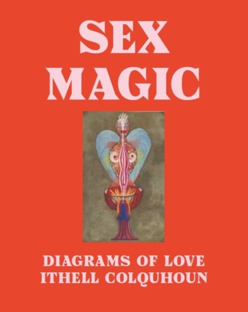 Sex Magic : Ithell Colquhouns Diagrams of Love (Hardcover)