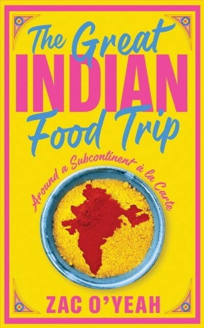 The Great Indian Food Trip : Around a Subcontinent a la Carte (Hardcover)