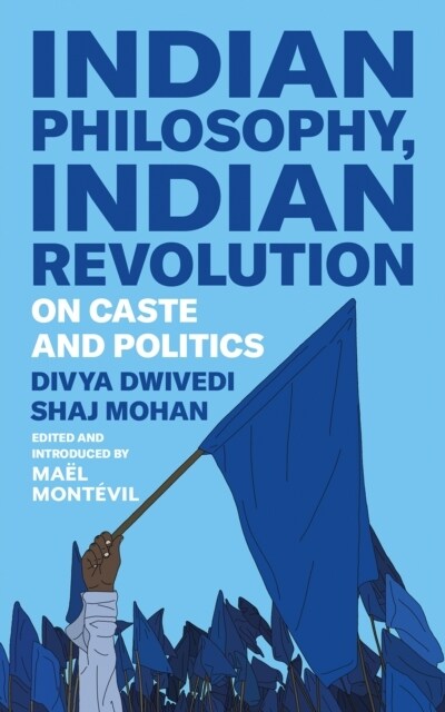 Indian Philosophy, Indian Revolution : On Caste and Politics (Hardcover)