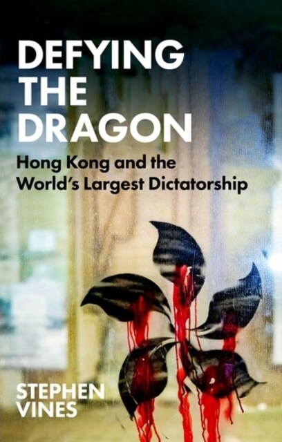 Defying the Dragon : Hong Kong and the Worlds Largest Dictatorship (Paperback, New ed)