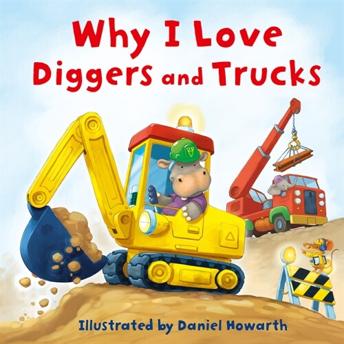 Why I Love Diggers and Trucks (Board Book)