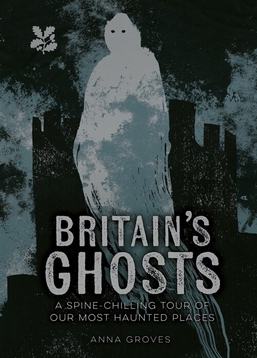 Britain’s Ghosts : A Spine-Chilling Tour of Our Most Haunted Places (Hardcover)