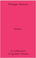 Philippe Parreno: Voices: A Collection of Spoken Works (Paperback)