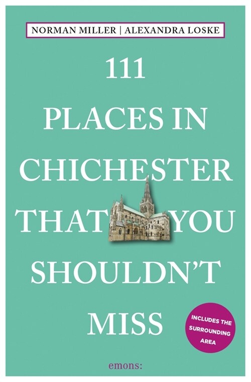 111 Places in Chichester and West Sussex That You Shouldnt Miss (Paperback)