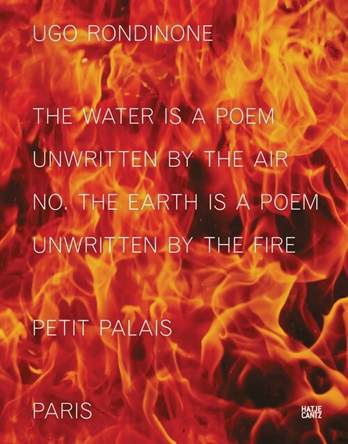 Ugo Rondinone: The Water Is a Poem Unwritten by the Air No. the Earth Is a Poem Unwritten by the Fire (Hardcover)