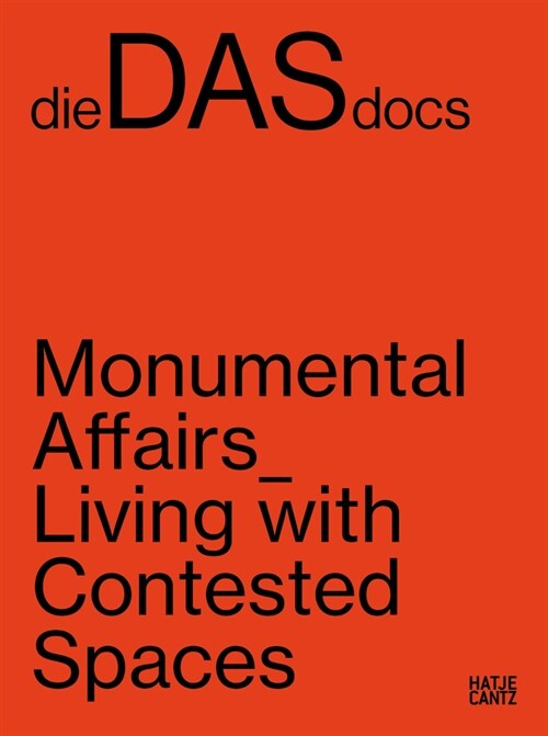 Diedasdocs: Monumental Affairs: Living with Contested Spaces (Paperback)