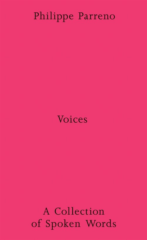 Philippe Parreno: Voices: A Collection of Spoken Works (Paperback)