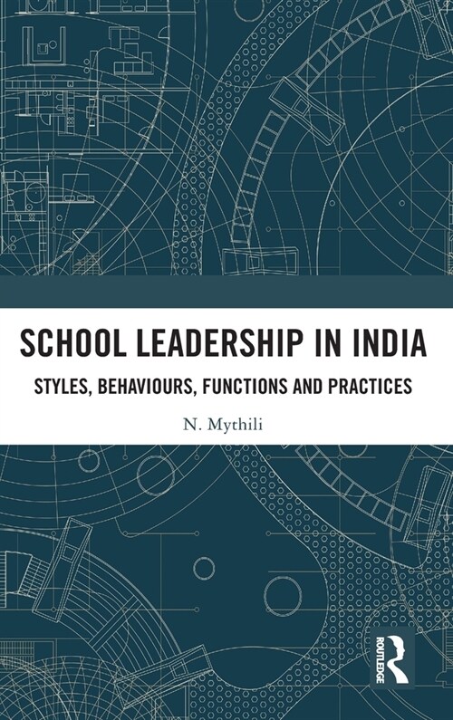 School Leadership in India : Styles, Behaviours, Functions and Practices (Hardcover)