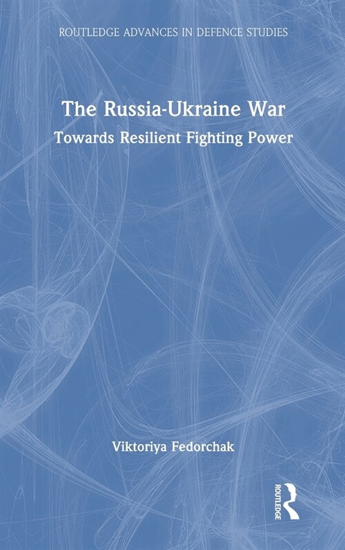 The Russia-Ukraine War : Towards Resilient Fighting Power (Hardcover)